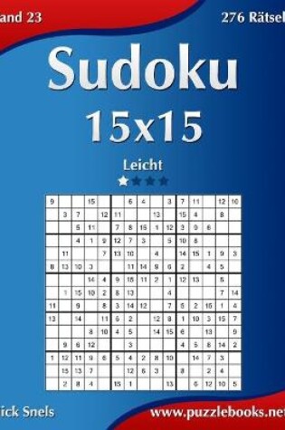 Cover of Sudoku 15x15 - Leicht - Band 23 - 276 Rätsel