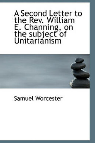 Cover of A Second Letter to the Rev. William E. Channing, on the subject of Unitarianism