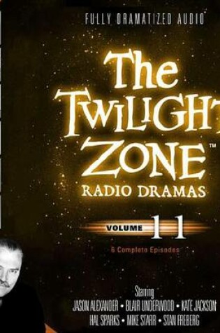 Cover of The Twilight Zone Radio Dramas, Vol. 11