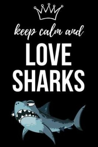 Cover of Keep Calm And Love Sharks