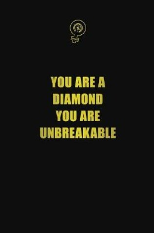 Cover of You Are A Diamond You Are UnBreakable