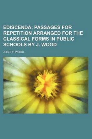 Cover of Ediscenda; Passages for Repetition Arranged for the Classical Forms in Public Schools by J. Wood