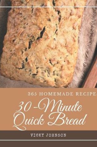 Cover of 365 Homemade 30-Minute Quick Bread Recipes