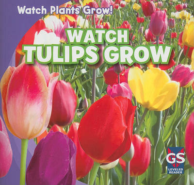 Cover of Watch Tulips Grow