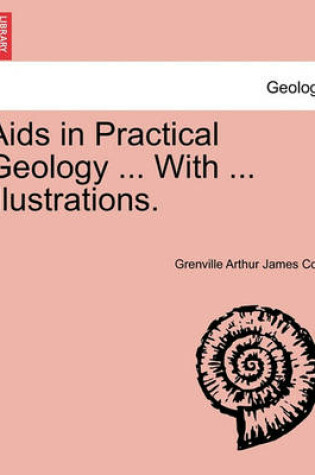 Cover of Aids in Practical Geology ... With ... illustrations.