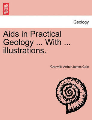 Book cover for Aids in Practical Geology ... With ... illustrations.