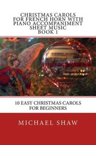 Cover of Christmas Carols For French Horn With Piano Accompaniment Sheet Music Book 1