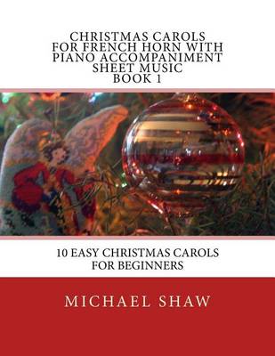 Book cover for Christmas Carols For French Horn With Piano Accompaniment Sheet Music Book 1