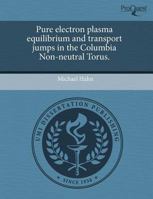 Book cover for Pure Electron Plasma Equilibrium and Transport Jumps in the Columbia Non-Neutral Torus.