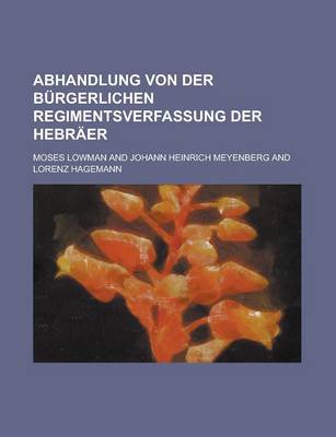 Book cover for Abhandlung Von Der Burgerlichen Regimentsverfassung Der Hebraer