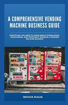 Book cover for A Comprehensive Vending Machine Business Guide
