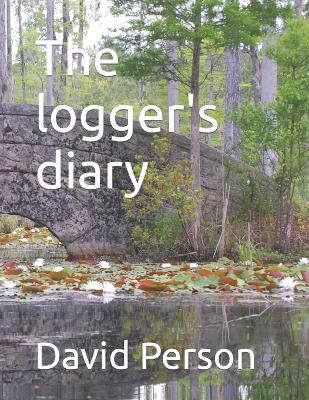 Book cover for The logger's diary