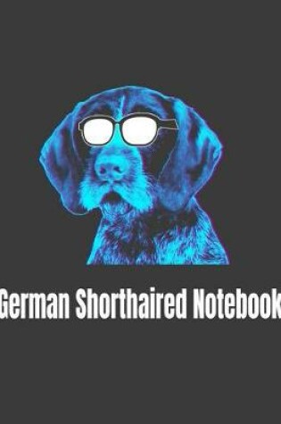 Cover of German Shorthaired Notebook