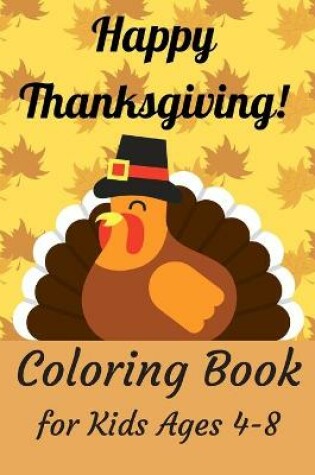 Cover of Happy Thanksgiving Coloring Book for Kids Ages 4-8