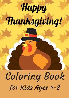 Book cover for Happy Thanksgiving Coloring Book for Kids Ages 4-8