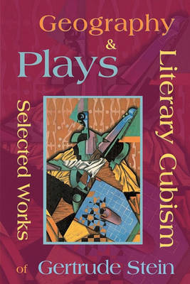 Book cover for Literary Cubism - Geography & Plays - Selected Works of Gertrude Stein