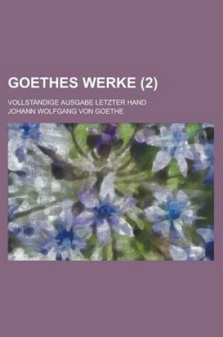 Cover of Goethes Werke; Vollstandige Ausgabe Letzter Hand (2)