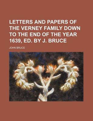 Book cover for Letters and Papers of the Verney Family Down to the End of the Year 1639, Ed. by J. Bruce