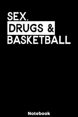 Book cover for Sex, Drugs and Basketball Notebook