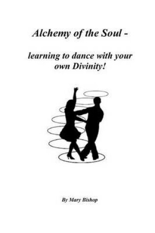 Cover of Alchemy of the Soul - Learning to Dance with Your Own Divinity