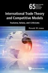 Book cover for International Trade Theory And Competitive Models: Features, Values, And Criticisms