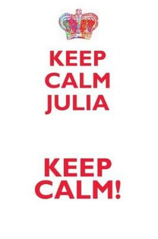 Cover of KEEP CALM JULIA! AFFIRMATIONS WORKBOOK Positive Affirmations Workbook Includes