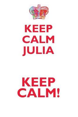 Book cover for KEEP CALM JULIA! AFFIRMATIONS WORKBOOK Positive Affirmations Workbook Includes