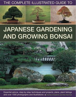 Cover of Complete Illustrated Guide to Japanese Gardening & Growing Bonsai