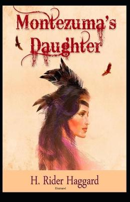 Book cover for Montezuma's Daughter (Ilustrated)