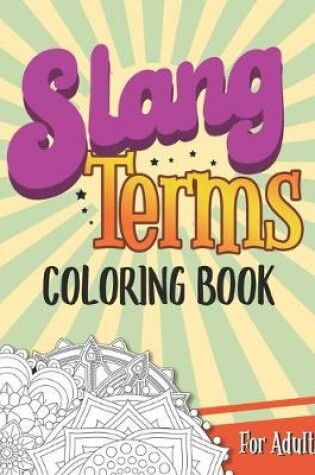 Cover of Slang Terms Coloring Book For Adults