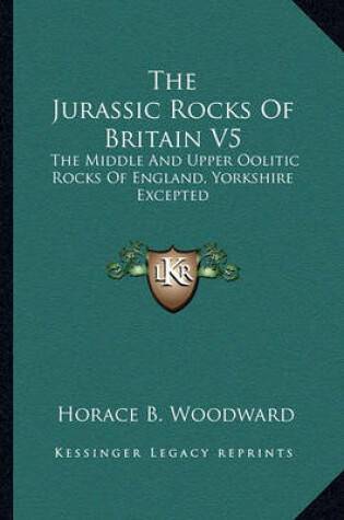 Cover of The Jurassic Rocks of Britain V5
