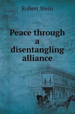 Cover of Peace through a disentangling alliance