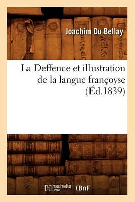 Book cover for La Deffence Et Illustration de la Langue Francoyse, (Ed.1839)