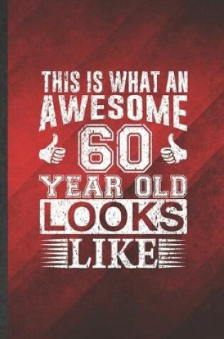 Cover of This Is What an Awesome 60 Years Old Looks Like