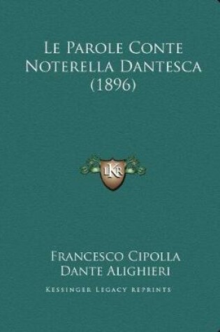 Cover of Le Parole Conte Noterella Dantesca (1896)