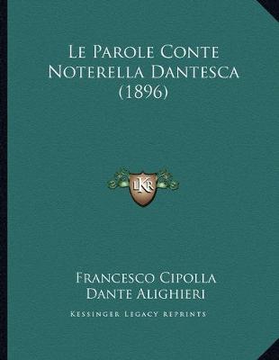 Book cover for Le Parole Conte Noterella Dantesca (1896)