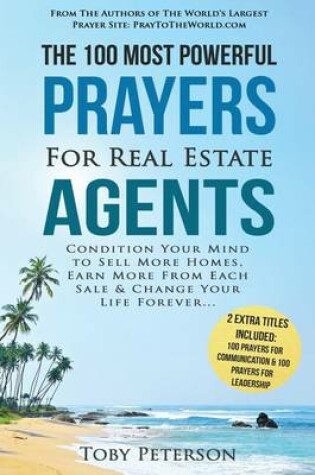 Cover of Prayer the 100 Most Powerful Prayers for Real Estate Agents 2 Amazing Bonus Books to Pray for Communication & Leadership