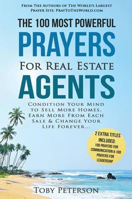 Book cover for Prayer the 100 Most Powerful Prayers for Real Estate Agents 2 Amazing Bonus Books to Pray for Communication & Leadership