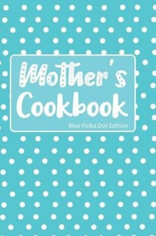 Cover of Mother's Cookbook Blue Polka Dot Edition