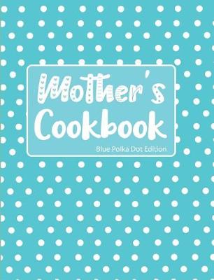 Book cover for Mother's Cookbook Blue Polka Dot Edition