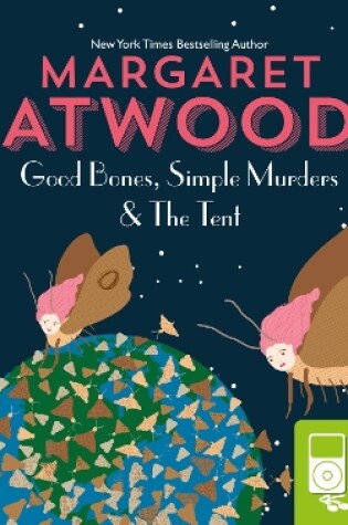 Cover of Good Bones, Simple Murders and The Tent