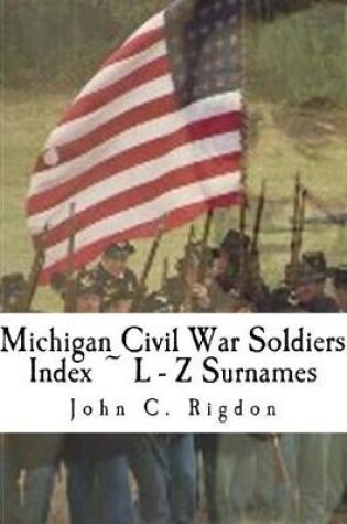 Cover of Michigan Civil War Soldiers Index L - Z Surnames