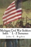 Book cover for Michigan Civil War Soldiers Index L - Z Surnames