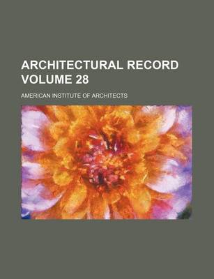 Book cover for Architectural Record Volume 28