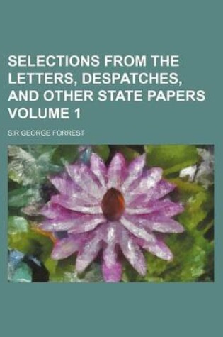 Cover of Selections from the Letters, Despatches, and Other State Papers Volume 1