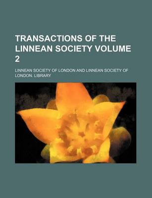 Book cover for Transactions of the Linnean Society Volume 2