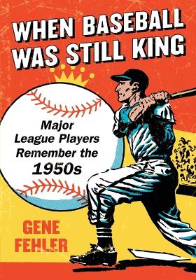 Book cover for When Baseball Was Still King