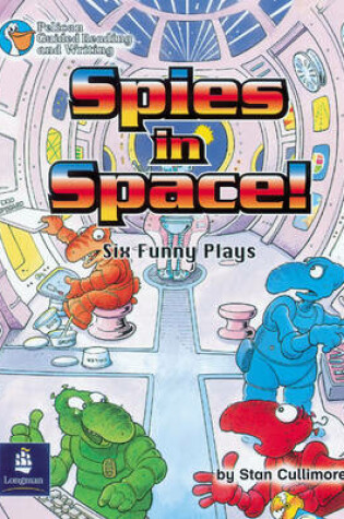 Cover of Spies in Space, Six Funny Plays Year 4, 6 x Reader 5 and Teacher's Book 5