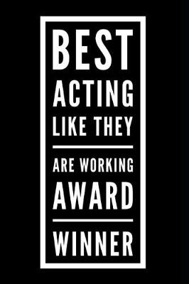 Book cover for Best Acting Like They Are Working Award Winner