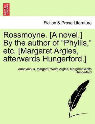 Book cover for Rossmoyne. [A Novel.] by the Author of "Phyllis," Etc. [Margaret Argles, Afterwards Hungerford.]